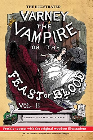 Rymer, James Malcolm / Thomas Preskett Prest. The Illustrated Varney the Vampire; or, The Feast of Blood - In Two Volumes - Volume II - Original Title: Varney the Vampyre. Pulp-Lit Productions, 2020.
