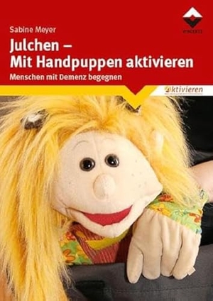 Meyer, Sabine. Julchen - Mit Handpuppen aktivieren - Menschen mit Demenz begegnen. Vincentz Network GmbH & C, 2018.
