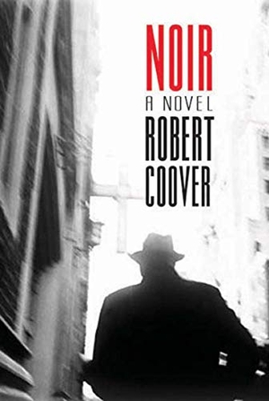 Coover, Robert. Noir - A Hardboiled Postmodern Mystery. Harry N. Abrams, 2011.