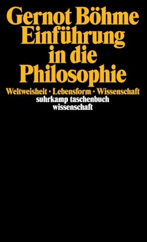 Böhme, Gernot. Einführung in die Philosophie - Weltweisheit, Lebensform, Wissenschaft. Suhrkamp Verlag, 2010.