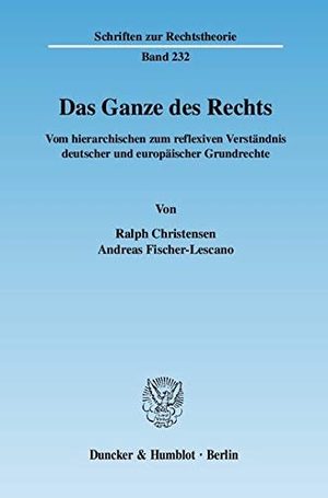 Christensen, Ralph / Andreas Fischer-Lescano. Das Ganze des Rechts. - Vom hierarchischen zum reflexiven Verständnis deutscher und europäischer Grundrechte.. Duncker & Humblot, 2007.