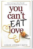 You Can't Eat Love