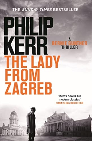 Kerr, Philip. The Lady From Zagreb - Bernie Gunther Thriller 10. Quercus Publishing Plc, 2015.
