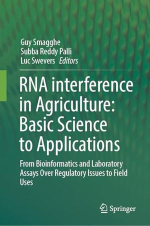 Smagghe, Guy / Subba Reddy Palli et al (Hrsg.). RNA interference in Agriculture: Basic Science to Applications - From Bioinformatics and Laboratory Assays Over Regulatory Issues to Field Uses. Springer, 2025.