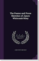 The Poems and Prose Sketches of James Whitcomb Riley