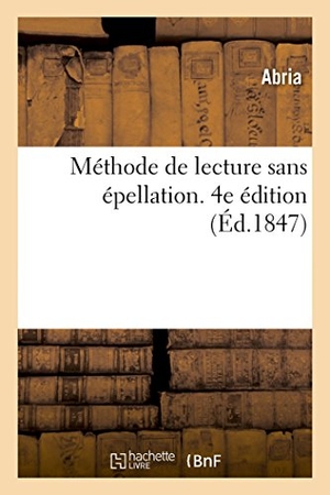 Abria. Méthode de lecture sans épellation. 4e édition. Hachette Livre, 2018.