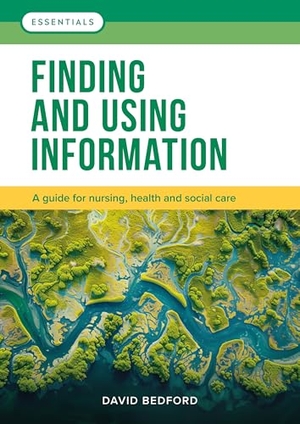 Bedford, David. Finding and Using Information - A guide for nursing, health and social care. Lantern Publishing Ltd, 2025.