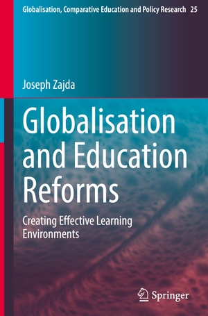 Zajda, Joseph. Globalisation and Education Reforms - Creating Effective Learning Environments. Springer International Publishing, 2021.
