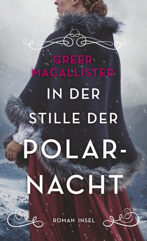 Macallister, Greer. In der Stille der Polarnacht - Roman | Dreizehn mutige Frauen im Kampf gegen das ewige Eis. Insel Verlag GmbH, 2022.