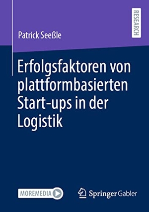 Seeßle, Patrick. Erfolgsfaktoren von plattformbasierten Start-ups in der Logistik. Springer-Verlag GmbH, 2021.