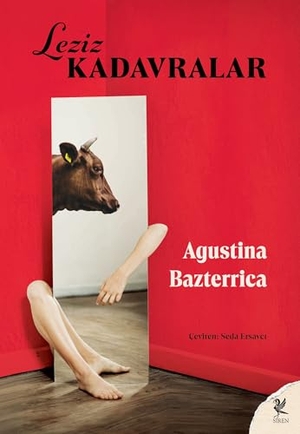 Bazterrica, Agustina. Leziz Kadavralar. Siren Yayinlari, 2025.