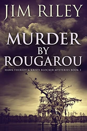 Riley, Jim. Murder by Rougarou. Next Chapter, 2021.