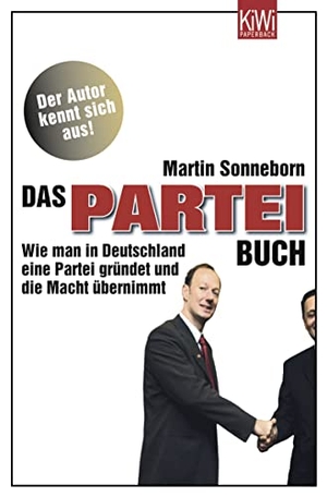 Sonneborn, Martin. Das Partei-Buch - Wie man in Deutschland eine Partei gründet und die Macht übernimmt. Kiepenheuer & Witsch GmbH, 2009.