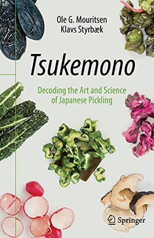 Mouritsen, Ole G. / Klavs Styrbæk. Tsukemono - Decoding the Art and Science of Japanese Pickling. Springer, 2021.