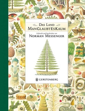 Messenger, Norman. Das Land ManGlaubtEsKaum. Gerstenberg Verlag, 2020.