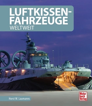 Laumanns, Horst W.. Luftkissenfahrzeuge - Weltweit. Motorbuch Verlag, 2021.