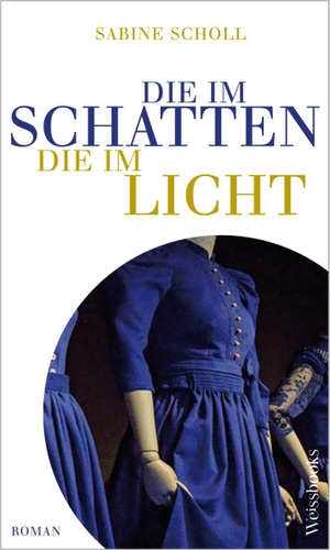 Scholl, Sabine. Die im Schatten, die im Licht. Weissbooks Verlagsges.mbH, 2023.