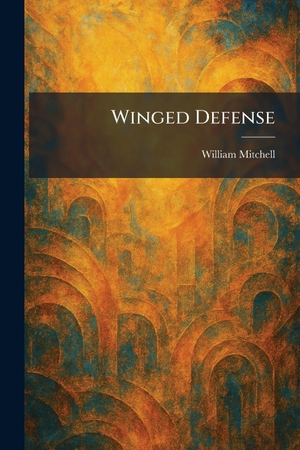Mitchell, William. Winged Defense. Creative Media Partners, LLC, 2026.