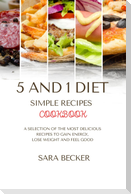 5 and 1 Diet Simple Recipes Cookbook