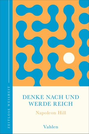 Hill, Napoleon. Denke nach und werde reich. Vahlen Franz GmbH, 2026.
