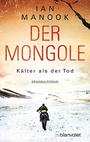 Manook, Ian. Der Mongole - Kälter als der Tod - Kriminalroman. Blanvalet Taschenbuchverl, 2021.
