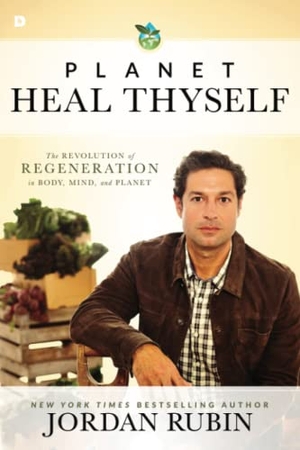 Rubin, Jordan. Planet Heal Thyself - The Revolution of Regeneration in Body, Mind, and Planet. Destiny Image Incorporated, 2016.