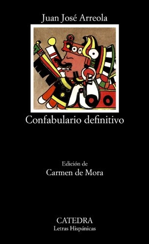Arreola, Juan José. Confabulario definitivo. Ediciones Cátedra, 1986.