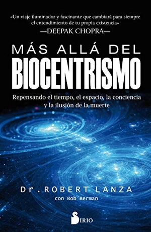 Lanza, Robert. Mas Alla del Biocentrismo. Editorial Sirio, 2018.