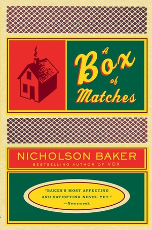Baker, Nicholson. A Box of Matches. Random House Children's Books, 2004.