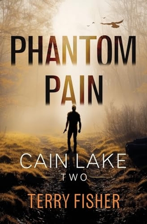 Fisher, Terry. Cain Lake 2 - Phantom Pain. Terry Fisher, 2023.
