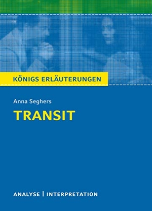Seghers, Anna. Transit - Textanalyse und Interpretation mit ausführlicher Inhaltsangabe und Abituraufgaben mit Lösungen. Bange C. GmbH, 2020.