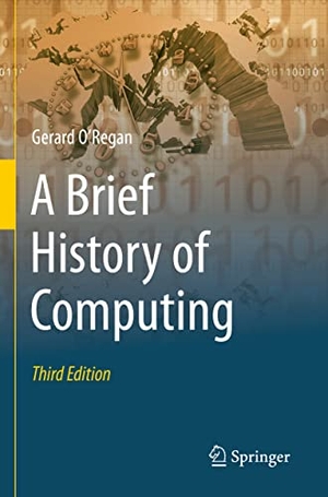 O'Regan, Gerard. A Brief History of Computing. Springer International Publishing, 2022.