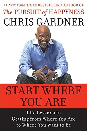 Gardner, Chris / Mim E Rivas. Start Where You Are - Life Lessons in Getting from Where You Are to Where You Want to Be. HarperCollins, 2009.