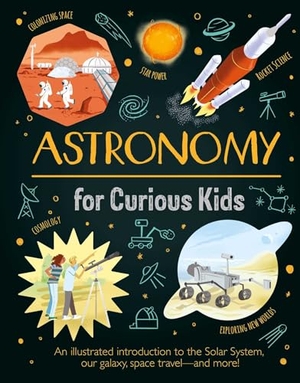 Sparrow. Astronomy for Curious Kids - An Illustrated Introduction to the Solar System, Our Galaxy, Space Travel--And More!. Arcturus Publishing, 2023.