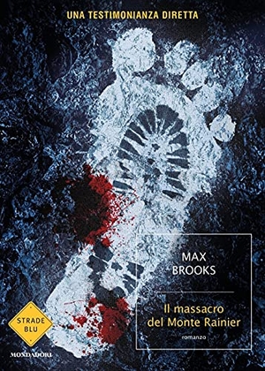 Brooks, Max. Il massacro del Monte Rainier. Mondadori, 2021.