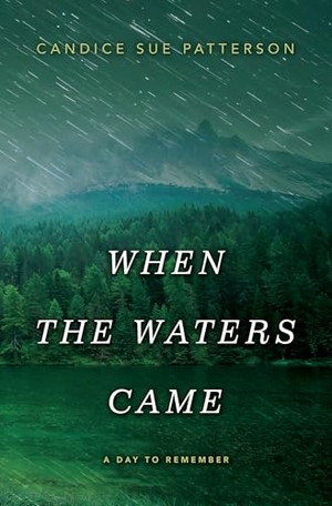 Patterson, Candice Sue. When the Waters Came. Gale, a Cengage Group, 2025.