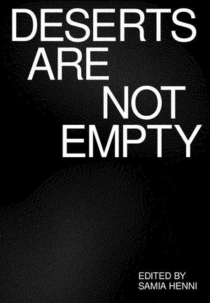Vronskaya, Alla / Azoulay, Ariella Aisha et al. Deserts Are Not Empty. Columbia Books on Architecture and the City, 2022.