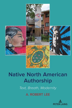 Lee, A. Robert. Native North American Authorship - Text, Breath, Modernity. Peter Lang, 2022.