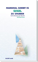Manchmal scheint es Segel zu spannen