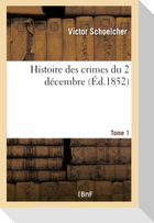 Histoire des crimes du 2 décembre - Tome 1