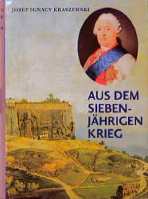 Kraszewski, Josef Ignacy. Aus dem Siebenjährigen Krieg. leiv Leipziger Kinderbuch, 1997.