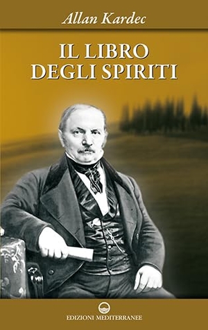 Kardec, Allan. Il libro degli spiriti. Edizioni Mediterranee, 2007.