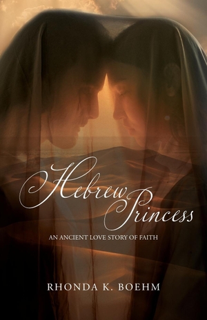 Boehm, Rhonda. Hebrew Princess - An Ancient Love Story of Faith. Rhonda Boehm Books, 2023.