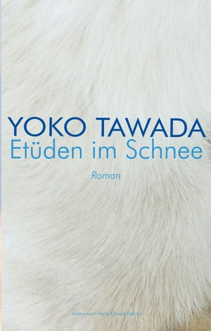 Tawada, Yoko. Etüden im Schnee. Konkursbuch Verlag, 2014.