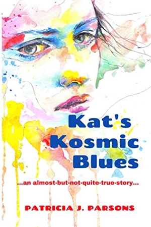 Parsons, Patricia J.. Kat's Kosmic Blues. Moonlight Press, 2021.
