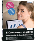 E-Commerce - so geht's! Die Starthilfe für Ihren Onlinehandel