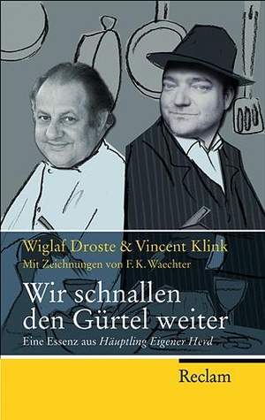 Droste, Wiglaf / Vincent Klink. Wir schnallen den Gürtel weiter - Eine Essenz aus "Häuptling Eigener Herd". Reclam Philipp Jun., 2008.