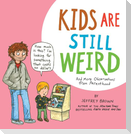 Kids Are Still Weird