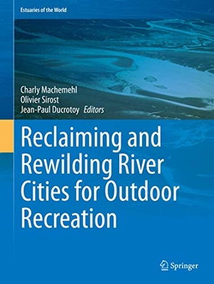 Machemehl, Charly / Jean-Paul Ducrotoy et al (Hrsg.). Reclaiming and Rewilding River Cities for Outdoor Recreation. Springer International Publishing, 2020.