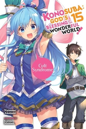 Mishima, Kurone / Natsume Akatsuki. Konosuba - God's Blessing on This Wonderful World!, Vol. 15 (light novel). Yen Press, 2021.